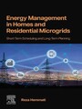 Energy Management in Homes and Residential Microgrids - Short-Term Scheduling and Long-Term Planning