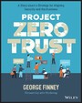 Project Zero Trust - A Story about a Strategy for Aligning Security and the Business