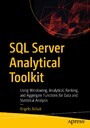 SQL Server Analytical Toolkit - Using Windowing, Analytical, Ranking, and Aggregate Functions for Data and Statistical Analysis