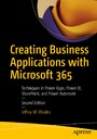 Creating Business Applications with Microsoft 365 - Techniques in Power Apps, Power BI, SharePoint, and Power Automate