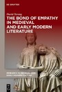 The Bond of Empathy in Medieval and Early Modern Literature - Bond of Empathy in Medieval and Early Modern Literature