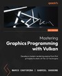 Mastering Graphics Programming with Vulkan - Develop a modern rendering engine from first principles to state-of-the-art techniques