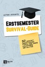 Erstsemester-Survival-Guide - 50 praktische Tipps für einen leichteren Uni-Alltag