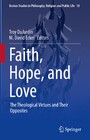 Faith, Hope, and Love - The Theological Virtues and Their Opposites