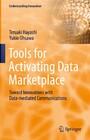 Tools for Activating Data Marketplace - Toward Innovations with Data-mediated Communications