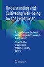 Understanding and Cultivating Well-being for the Pediatrician - A compilation of the latest evidence in pediatrician well-being science