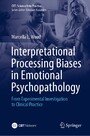 Interpretational Processing Biases in Emotional Psychopathology - From Experimental Investigation to Clinical Practice