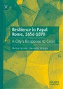 Resilience in Papal Rome, 1656-1870 - A City's Response to Crisis