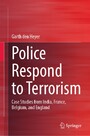 Police Respond to Terrorism - Case Studies from India, France, Belgium, and England