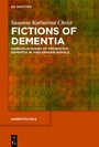 Fictions of Dementia - Narrative Modes of Presenting Dementia in Anglophone Novels