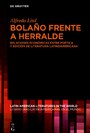 Bolaño frente a Herralde - Relaciones económicas entre poética y edición de literatura latinoamericana