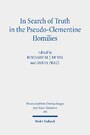 In Search of Truth in the Pseudo-Clementine Homilies - New Approaches to a Philosophical and Rhetorical Novel of Late Antiquity