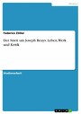 Der Streit um Joseph Beuys. Leben, Werk und Kritik