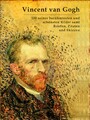 Vincent van Gogh - 100 seiner berühmtesten und schönsten Bilder samt Briefen, Zitaten und Skizzen