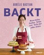 Aurélie Bastian backt - Meine besten Kuchen, Torten und Tartes für jeden Anlass