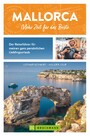 Mallorca. Mehr Zeit für das Beste - Der Reiseführer für meinen ganz persönlichen Lieblingsurlaub