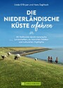 Die niederländische Küste erfahren - 30 Radtouren durch malerische Landschaften, zu reizvollen Städten und kulturellen Highlights