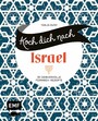 Koch dich nach Israel - 30 genussvolle Fernweh-Rezepte: Shakshouka, Rote-Bete-Falafeln, Baba Ganoush und mehr