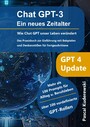 ChatGPT 3 Ein neues Zeitalter - Wie Chat GPT die Welt verändert: - Das Praxisbuch zur Einführung mit Beispielen und Denkanstößen für Fortgeschrittene