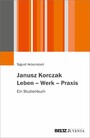 Janusz Korczak. Leben - Werk - Praxis - Ein Studienbuch