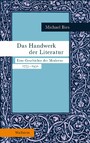 Das Handwerk der Literatur - Eine Geschichte der Moderne 1775-1950