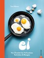 Ei - Von Omelette bis Hollandaise: Techniken & Rezepte