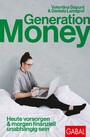 Generation Money - Heute vorsorgen & morgen finanziell unabhängig sein