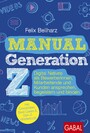 Manual Generation Z - Digital Natives als Bewerberinnen, Mitarbeitende und Kunden ansprechen, begeistern und binden