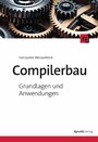 Compilerbau - Grundlagen und Anwendungen