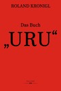 Das Buch 'URU' - Texte und Zeichnungen von Roland Kronigl