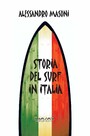 Storia del Surf in Italia - La più grande ricerca sul surf da onda mai realizzata