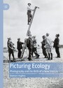 Picturing Ecology - Photography and the birth of a new science