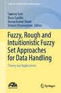Fuzzy, Rough and Intuitionistic Fuzzy Set Approaches for Data Handling - Theory and Applications