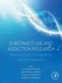 Substance Use and Addiction Research - Methodology, Mechanisms, and Therapeutics
