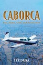 Caborca - Pigs, Planes, Gold, and Businessmen