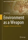 Environment as a Weapon - Geographies, Histories and Literature