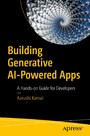 Building Generative AI-Powered Apps - A Hands-on Guide for Developers