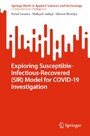 Exploring Susceptible-Infectious-Recovered (SIR) Model for COVID-19 Investigation