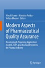 Modern Aspects of Pharmaceutical Quality Assurance - Developing & Proposing Application models, SOPs, practical audit systems for Pharma Industry
