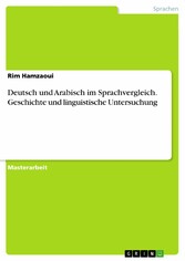 Deutsch und Arabisch im Sprachvergleich. Geschichte und linguistische Untersuchung